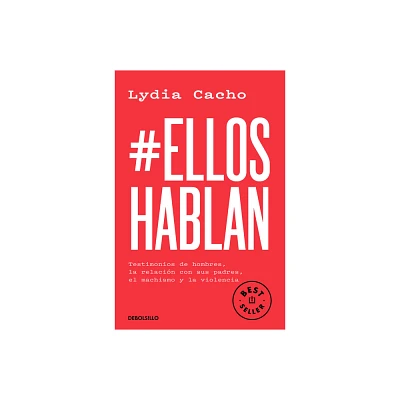 #Elloshablan. Testimonios de Hombres, La Relacin Con Sus Padres, El Machismo Y La Violencia / #Menspeak: Testimonies of Men - by Lydia Cacho