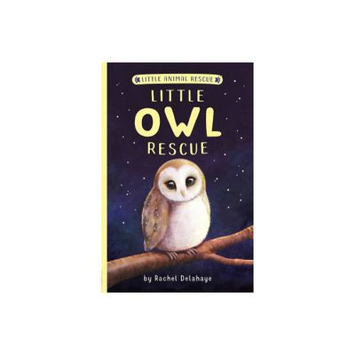 Little Owl Rescue - (Little Animal Rescue) by Rachel Delahaye (Paperback)