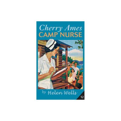 Cherry Ames, Camp Nurse - (Cherry Ames Nurse Stories) by Helen Wells (Paperback)