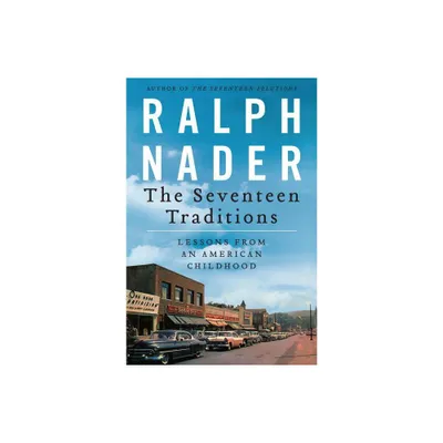 The Seventeen Traditions - by Ralph Nader (Paperback)