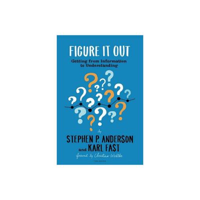 Figure It Out - by Stephen P Anderson & Karl Fast (Paperback)