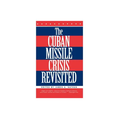 The Cuban Missile Crisis Revisited - by J Nathan (Hardcover)