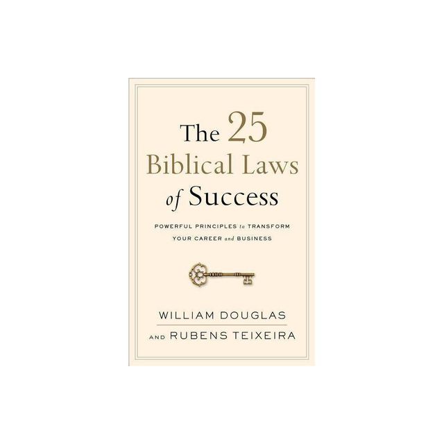 The 25 Biblical Laws of Success - by William Douglas & Rubens Teixeira (Paperback)