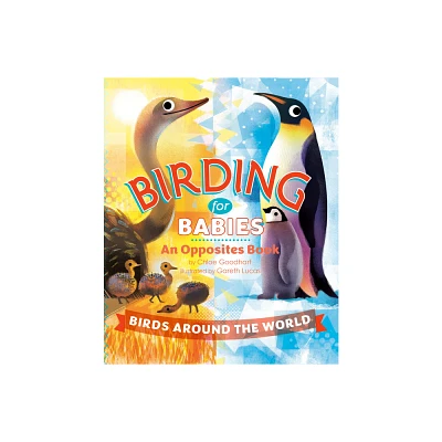 Birding for Babies: Birds Around the World - by Chloe Goodhart (Board Book)