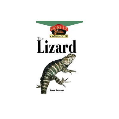 The Lizard - (Your Happy Healthy Pet Guides) by Steve Grenard (Hardcover)