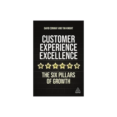 Customer Experience Excellence - by Tim Knight & David Conway (Paperback)