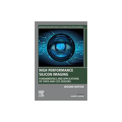 High Performance Silicon Imaging - (Woodhead Publishing Electronic and Optical Materials) 2nd Edition by Daniel Durini (Paperback)