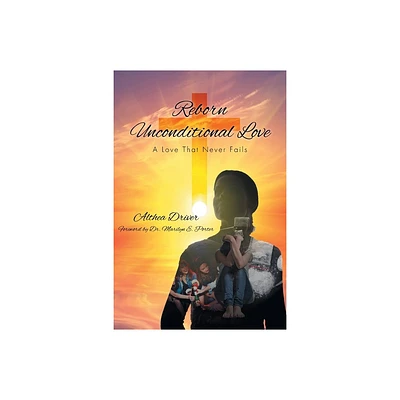 Reborn Unconditional Love - by Althea Driver (Paperback)