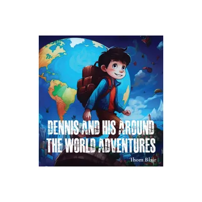 Dennis and His Around the World Adventures - Large Print by Thom Blair (Hardcover)