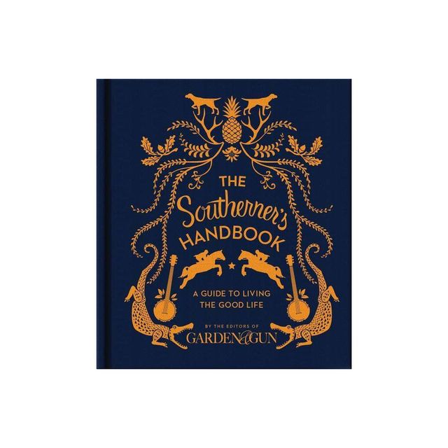 The Southerners Handbook - (Garden & Gun Books) by Editors of Garden and Gun (Hardcover)