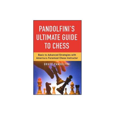 Pandolfinis Ultimate Guide to Chess - (Fireside Chess Library) by Bruce Pandolfini (Paperback)