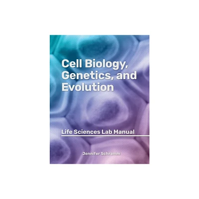 Cell Biology, Genetics, and Evolution - by Jennifer Schramm (Paperback)