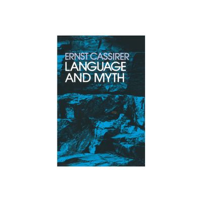 Language and Myth - by Ernst Cassirer (Paperback)