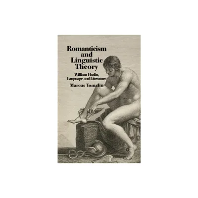 Romanticism and Linguistic Theory - by M Tomalin (Paperback)