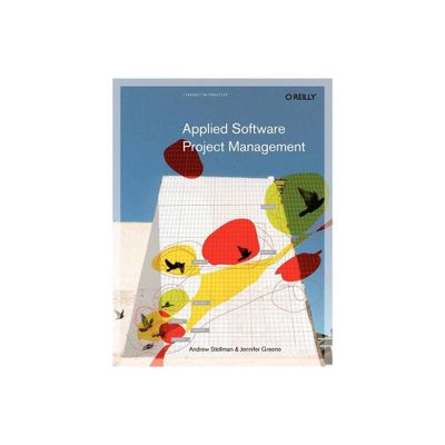 Applied Software Project Management - by Andrew Stellman & Jennifer Greene (Paperback)