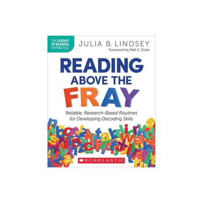 Reading Above the Fray - (The Science of Reading in Practice) by Julia Lindsey (Paperback)