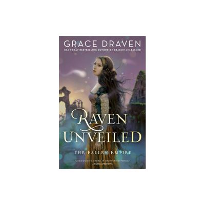 Raven Unveiled - (Fallen Empire) by Grace Draven (Paperback)