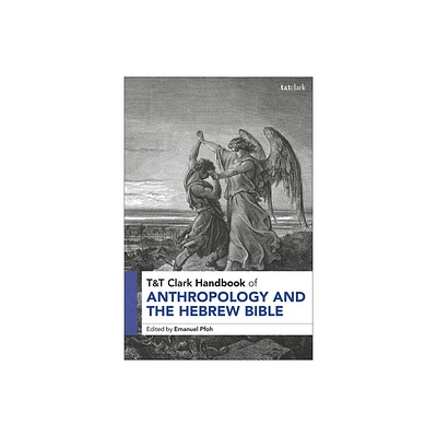 T&t Clark Handbook of Anthropology and the Hebrew Bible - (T&t Clark Handbooks) by Emanuel Pfoh (Paperback)