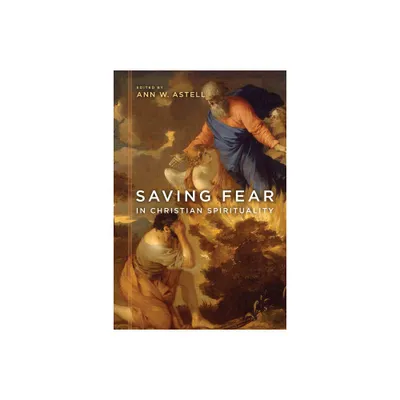 Saving Fear in Christian Spirituality - by Ann W Astell (Hardcover)