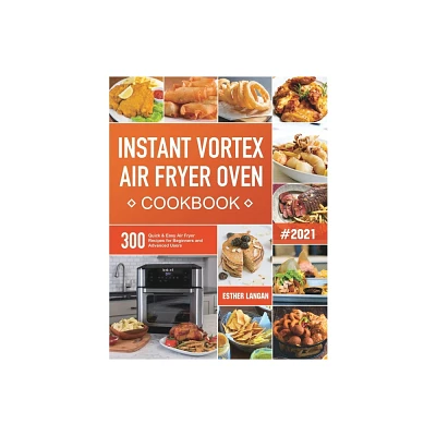 Instant Vortex Air Fryer Oven Cookbook - by Esther Langan (Paperback)