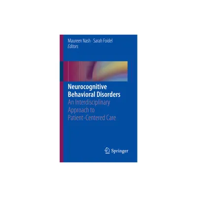 Neurocognitive Behavioral Disorders - by Maureen Nash & Sarah Foidel (Hardcover)