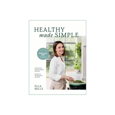 Deliciously Ella Healthy Made Simple - by Ella Mills (Hardcover)