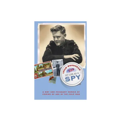 My Life as a Spy - by Leslie Woodhead (Paperback)