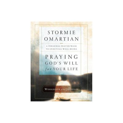 Praying Gods Will for Your Life Workbook and Journal - by Stormie Omartian (Paperback)