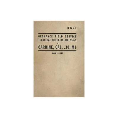 United States Army Ordnance Field Service Technical Bulletin No. TB 23-7-1 Carbine, Cal. .30, M1 Rifle - (Paperback)