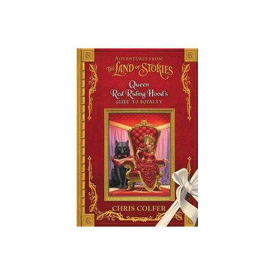 Adventures from the Land of Stories: Queen Red Riding Hoods Guide to Royalty - by Chris Colfer (Hardcover)