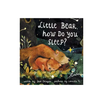 Little Bear, How Do You Sleep? - by Didi Dragon (Hardcover)