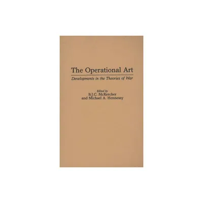 The Operational Art - by B J C McKercher & Michael A Hennessy (Hardcover)