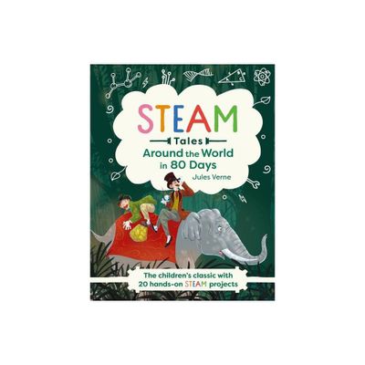 Steam Tales: Around the World in 80 Days - by Katie Dicker (Hardcover)