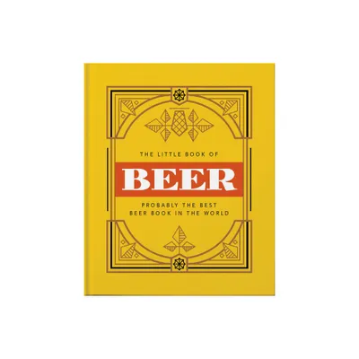 The Little Book of Beer - (Little Books of Food & Drink) by Hippo! Orange (Hardcover)