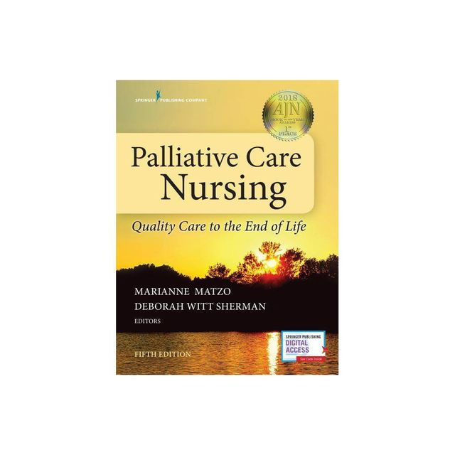 Palliative Care Nursing - 5th Edition by Marianne Matzo & Deborah Witt Sherman (Paperback)