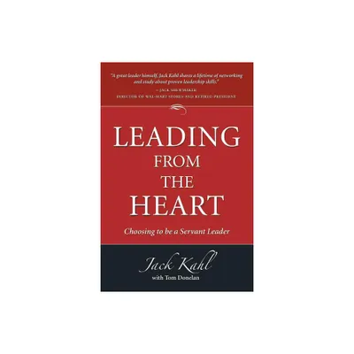 Leading from the Heart - by Jack Kahl (Paperback)