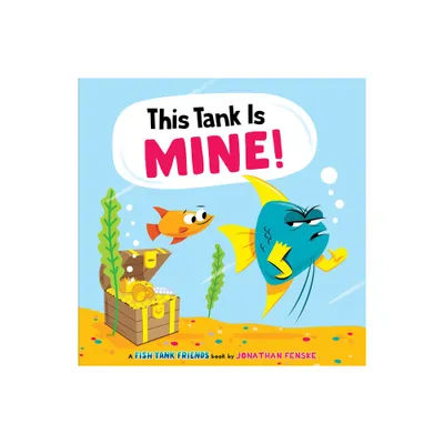 This Tank Is Mine! (Fish Tank Friends) - by Jonathan Fenske (Hardcover)