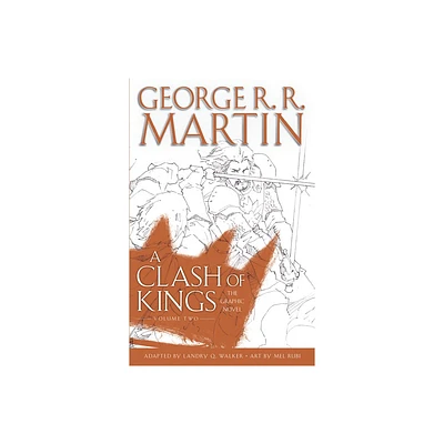 A Clash of Kings: The Graphic Novel: Volume Two - (Game of Thrones: The Graphic Novel) by George R R Martin (Hardcover)