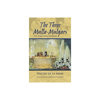 The Three Mulla-Mulgars (the Three Royal Monkeys) - by Walter de La Mare (Paperback)