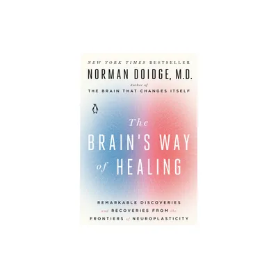 The Brains Way of Healing - by Norman Doidge (Paperback)