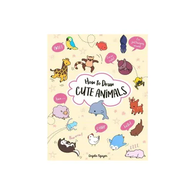 How to Draw Cute Animals - (Draw Cute Stuff) by Angela Nguyen (Paperback)