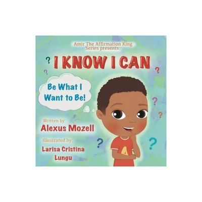 I Know I Can - by Alexus Mozell (Paperback)