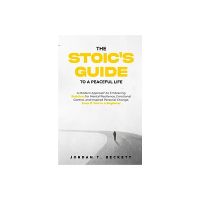 The Stoics Guide to a Peaceful Life - by Jordan T Beckett (Paperback)