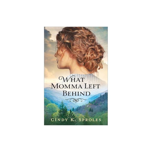 What Momma Left Behind - by Cindy K Sproles (Paperback)