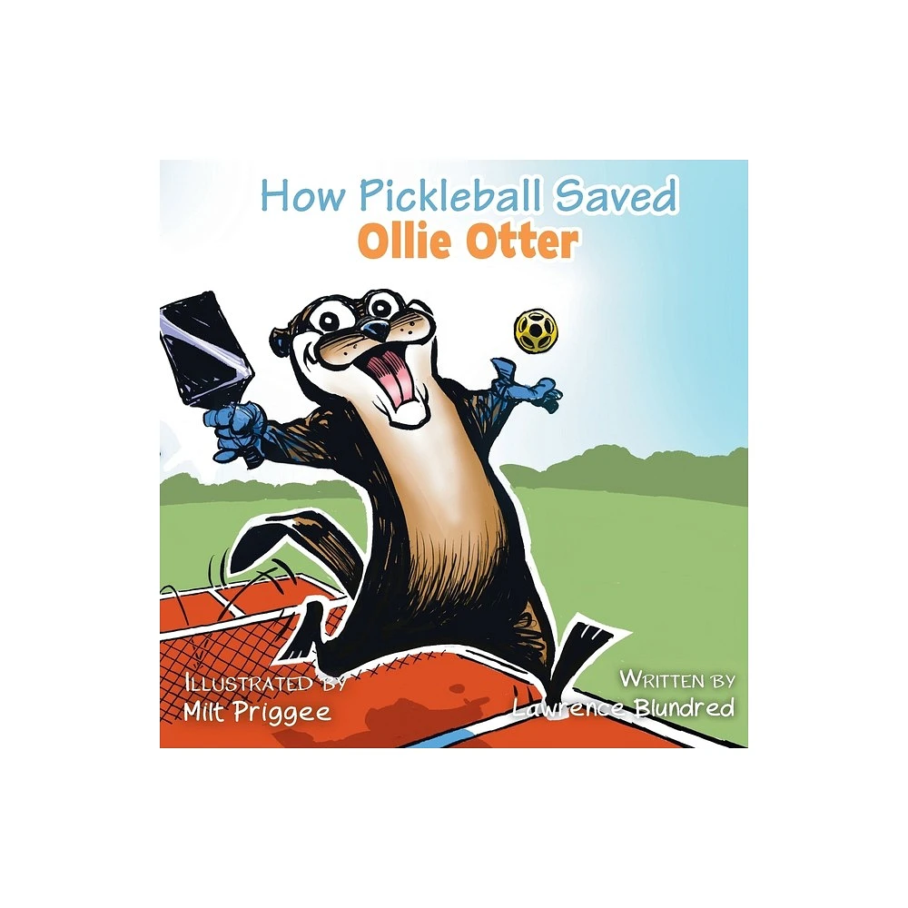 How Pickleball Saved Ollie the Otter - (Ollie the Otter Adventure) by Lawrence Blundred (Paperback)