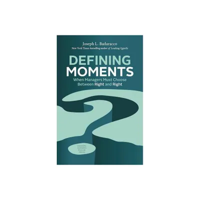 Defining Moments - by Joseph L Badaracco (Hardcover)