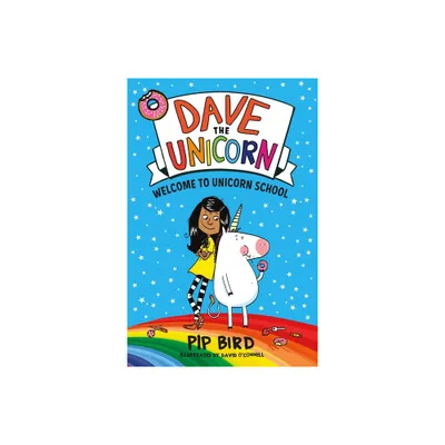 Dave the Unicorn: Welcome to Unicorn School - by Pip Bird (Paperback)