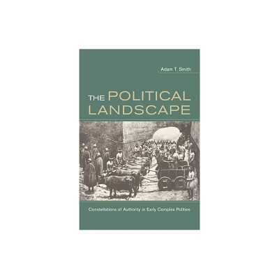 The Political Landscape - by Adam T Smith (Paperback)