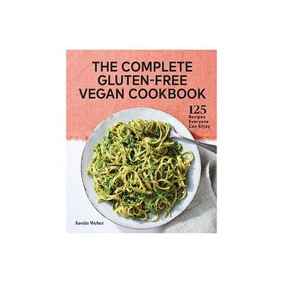 The Complete Gluten-Free Vegan Cookbook - by Justin Weber (Paperback)