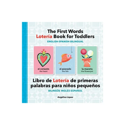 The First Words Lotera Book for Toddlers English-Spanish Bilingual - by Anglica Lpez (Paperback)